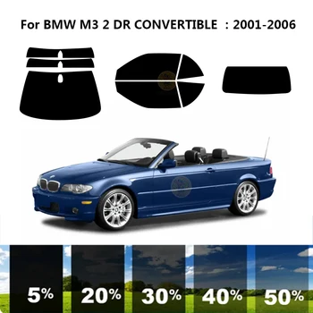 Предварительно обработанная нанокерамика для автомобиля, комплект УФ-тонировки окон, Автомобильная пленка для окон BMW M3 E46 2 DR с откидным верхом 2001-2006